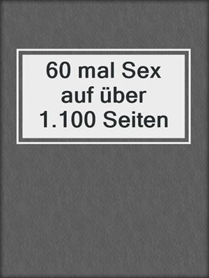 cover image of 60 mal Sex auf über 1.100 Seiten