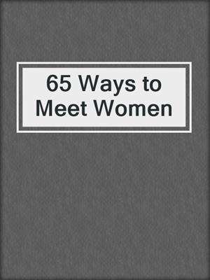 cover image of 65 Ways to Meet Women