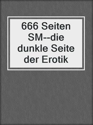 cover image of 666 Seiten SM--die dunkle Seite der Erotik