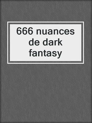 cover image of 666 nuances de dark fantasy