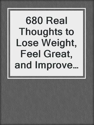 680 Real Thoughts to Lose Weight, Feel Great, and Improve Your Health