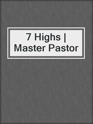 cover image of 7 Highs | Master Pastor