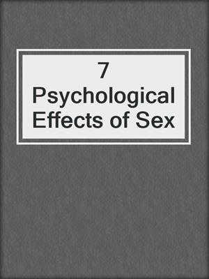 cover image of 7 Psychological  Effects of Sex