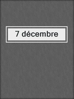 cover image of 7 décembre