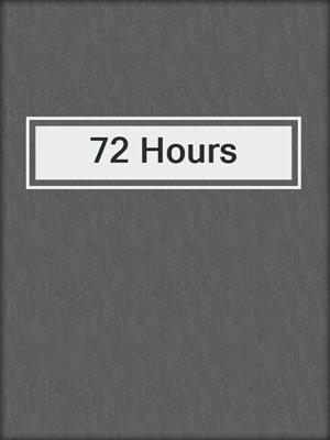 cover image of 72 Hours