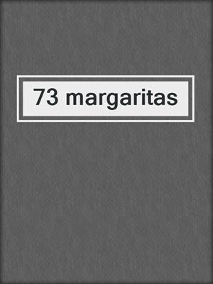 cover image of 73 margaritas