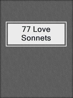 cover image of 77 Love Sonnets