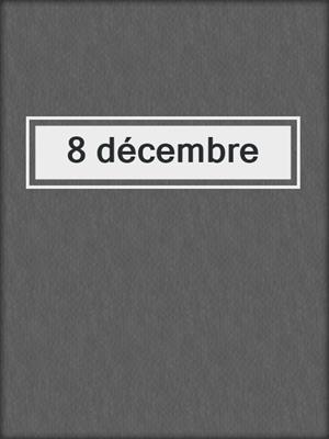 cover image of 8 décembre