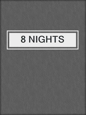 cover image of 8 NIGHTS