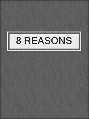 cover image of 8 REASONS