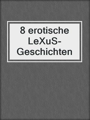 cover image of 8 erotische LeXuS-Geschichten