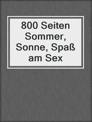cover image of 800 Seiten Sommer, Sonne, Spaß am Sex