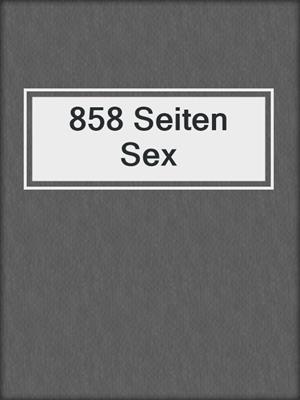 cover image of 858 Seiten Sex