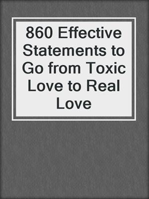 860 Effective Statements to Go from Toxic Love to Real Love