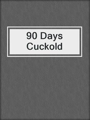 cover image of 90 Days Cuckold