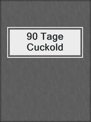 cover image of 90 Tage Cuckold