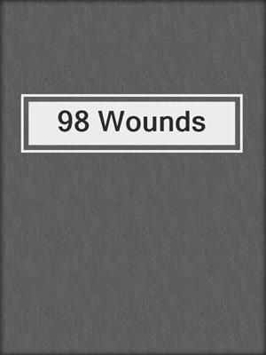 cover image of 98 Wounds