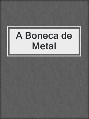 cover image of A Boneca de Metal
