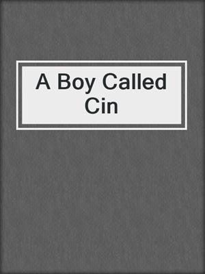 cover image of A Boy Called Cin