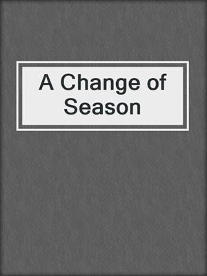cover image of A Change of Season