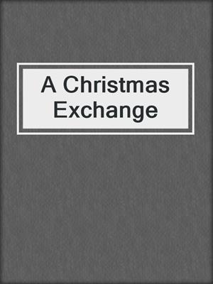cover image of A Christmas Exchange