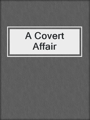cover image of A Covert Affair