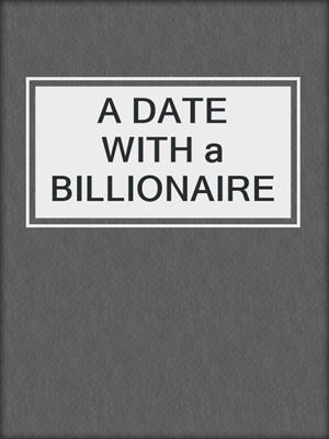 cover image of A DATE WITH a BILLIONAIRE