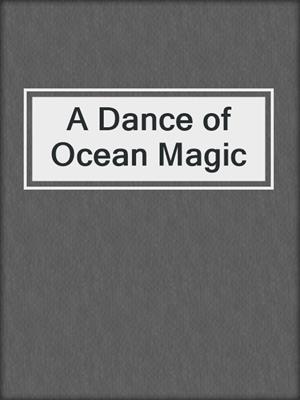 cover image of A Dance of Ocean Magic