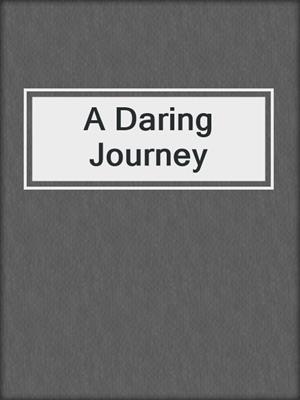 cover image of A Daring Journey