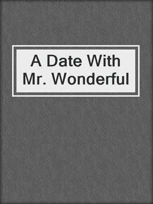 cover image of A Date With Mr. Wonderful