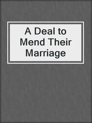 cover image of A Deal to Mend Their Marriage