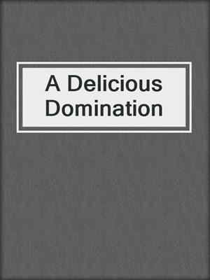 A Delicious Domination