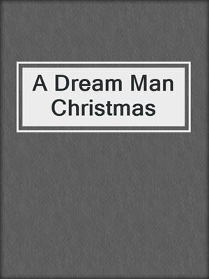 cover image of A Dream Man Christmas