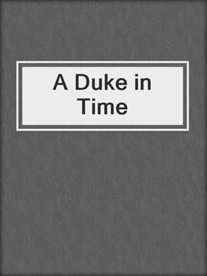 cover image of A Duke in Time