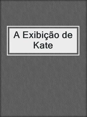 cover image of A Exibição de Kate