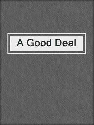 cover image of A Good Deal