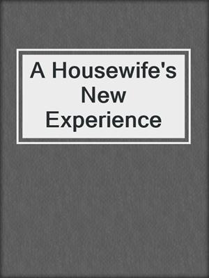 cover image of A Housewife's New Experience