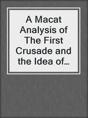 A Macat Analysis of The First Crusade and the Idea of Crusading