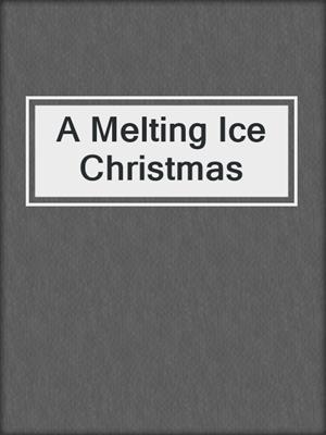 cover image of A Melting Ice Christmas
