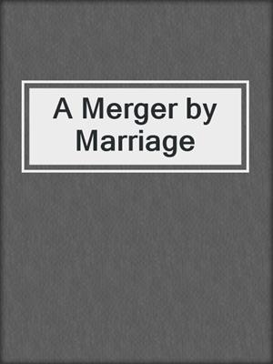 cover image of A Merger by Marriage