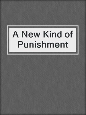 A New Kind of Punishment
