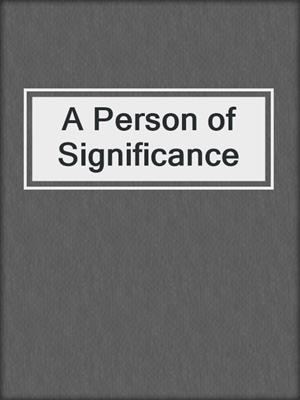 cover image of A Person of Significance