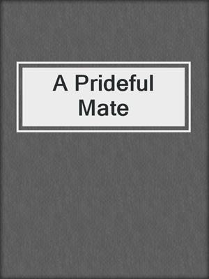 cover image of A Prideful Mate