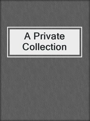 cover image of A Private Collection