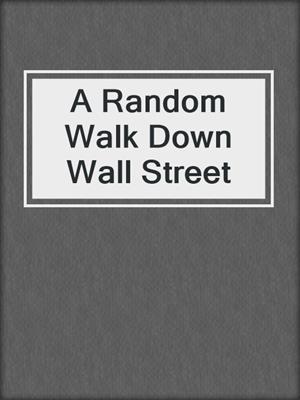 A Random Walk Down Wall Street by Burton G. Malkiel · OverDrive: ebooks,  audiobooks, and more for libraries and schools