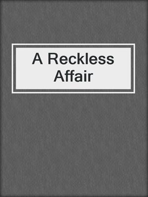 cover image of A Reckless Affair