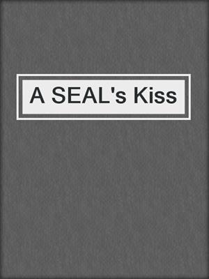 cover image of A SEAL's Kiss
