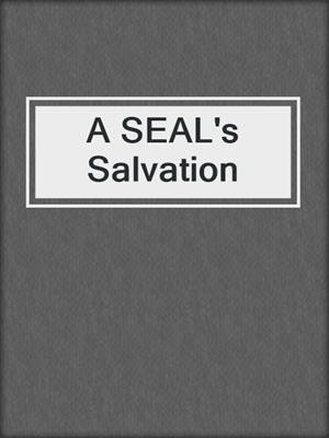 cover image of A SEAL's Salvation