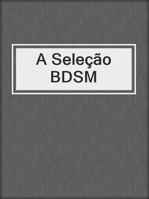cover image of A Seleção BDSM