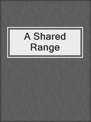 cover image of A Shared Range